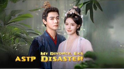 My Divorce, Ex's Disaster chinese drama snackshort