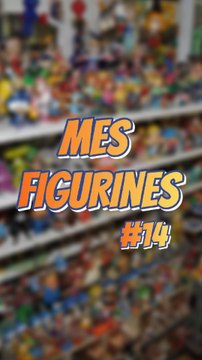 Mes figurines #14 #ExcluDailymotion