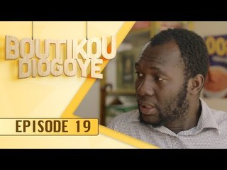 Série - BOUTIKOU DIOGOYE - Episode 19