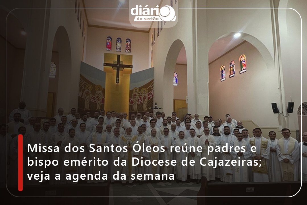 Missa dos Santos Óleos reúne padres e bispo emérito da Diocese de Cajazeiras; veja a agenda da semana