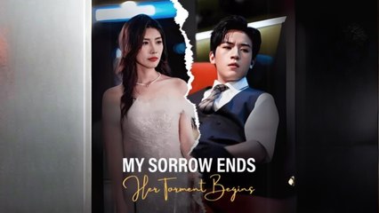 My Sorrow Ends, Her Torment Begins Chinese drama ❤️ Snackshort