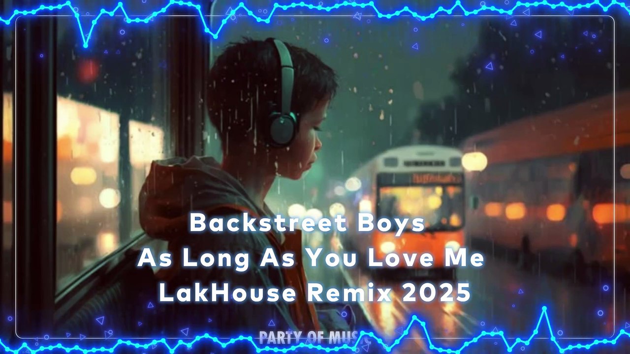 Backstreet Boys - As Long As You Love Me LakHouse Remix 2025 By HARUMSLOT SITUS GACOR