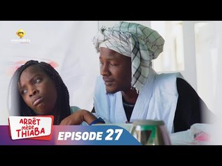 Série - Arrêt Mère Thiaba - Episode 27 - VOSTFR