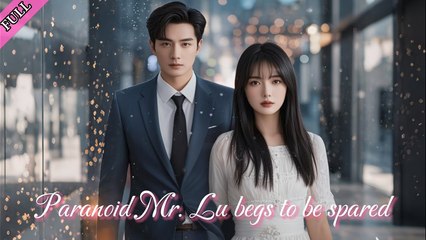 【[#dramashort]  】Lu Chenxiu, since you never believed in me, then divorce me and let me go