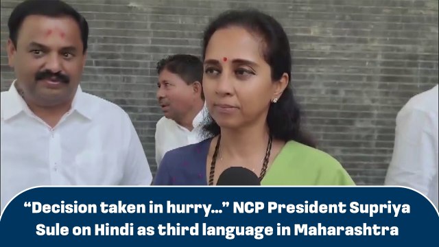 “Decision taken in hurry…” NCP President Supriya Sule on Hindi as third language in Maharashtra