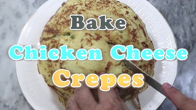 Baked Chicken Cheese Crepes / Chicken Cheese Crepe / Crepes / New Snack Recipe