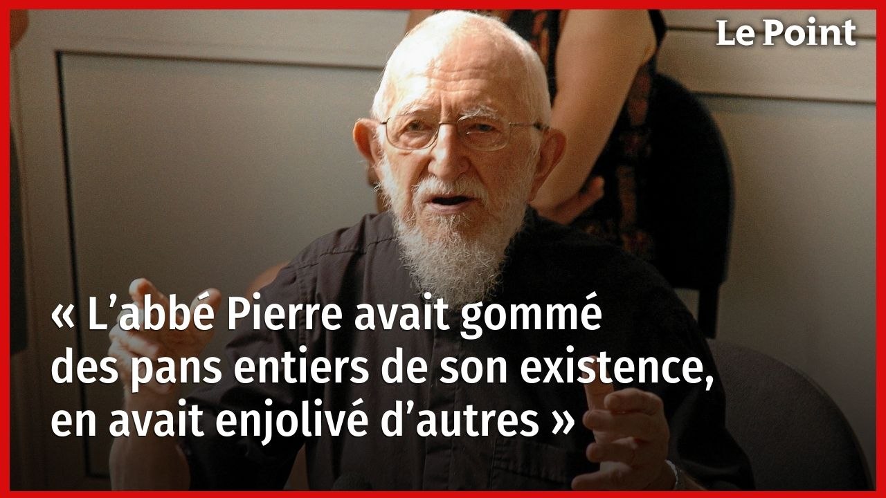 « L’abbé Pierre avait gommé des pans entiers de son existence, en avait enjolivé d’autres »