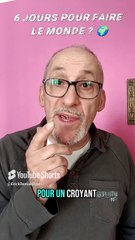 6 jours pour faire le monde ?