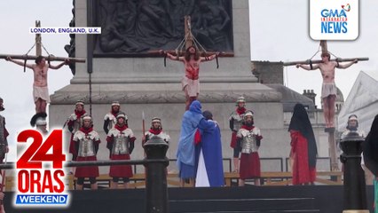 "Passion of Christ", itinanghal sa London nitong Biyernes Santo | 24 Oras Weekend