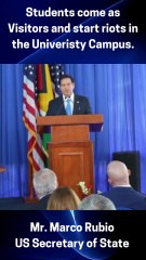 Students come as Visitors and start riots in the University Campus - Mr. Marco Rubio  US Secretary of State