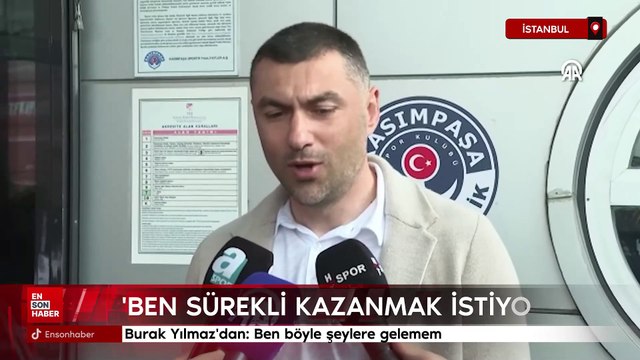 Burak Yılmaz'dan: Ben böyle şeylere gelemem