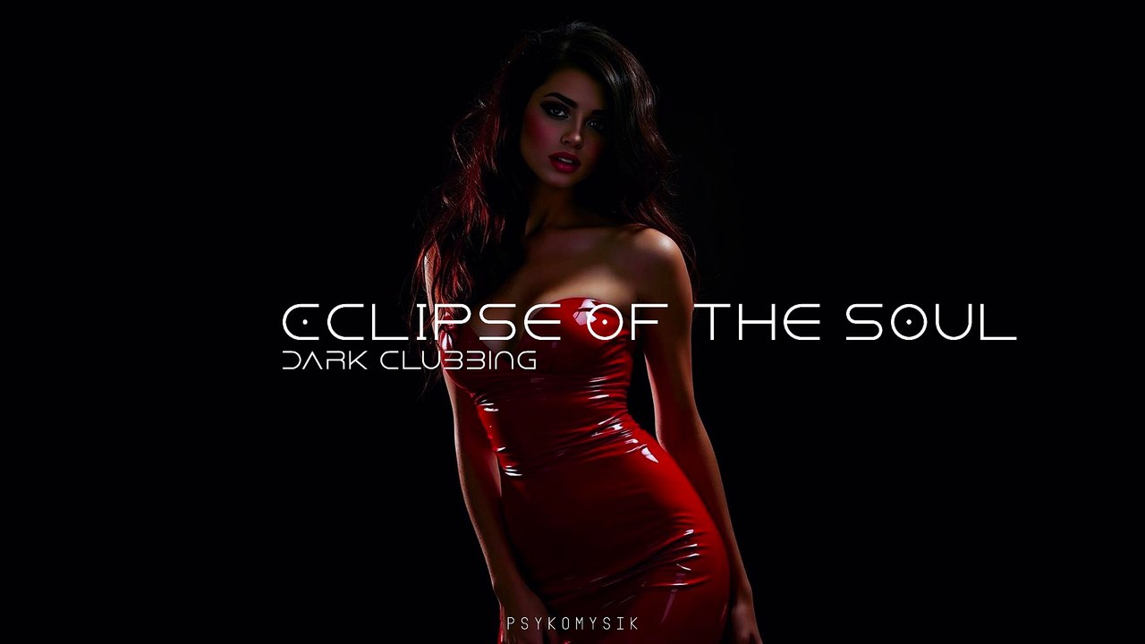 Eclipse of the Soul | Dark Clubbing | Dark Techno | EBM |