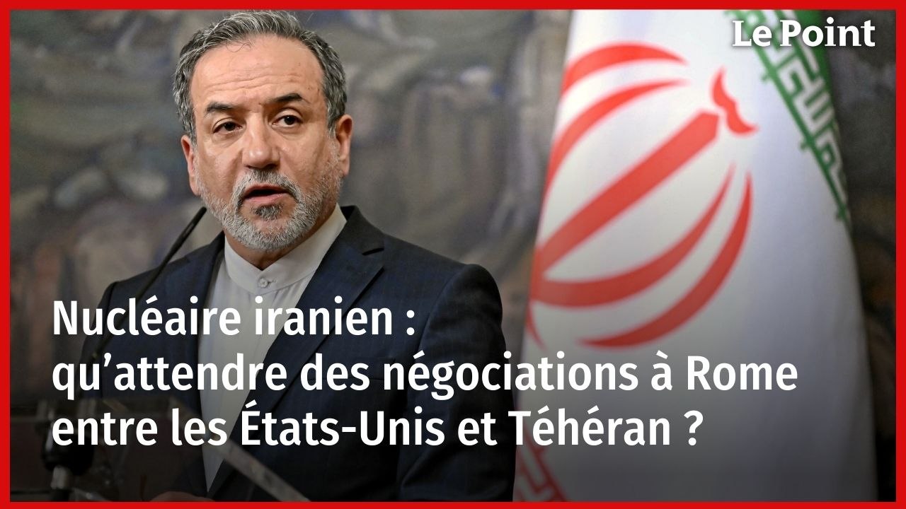 Nucléaire iranien : qu’attendre des négociations à Rome entre les États-Unis et Téhéran ?