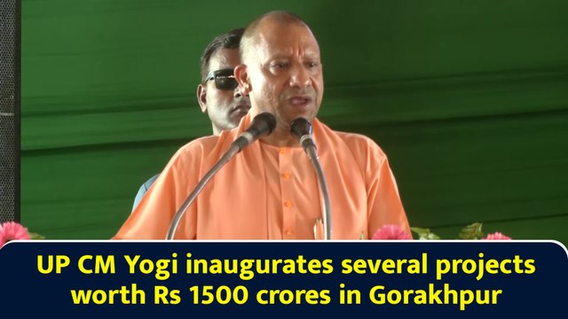UP CM Yogi inaugurates several projects worth Rs 1500 crores in Gorakhpur