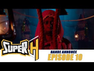 Série - Super H - Episode 10 - Bande annonce