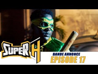 Série - Super H - Episode 17 - Bande annonce
