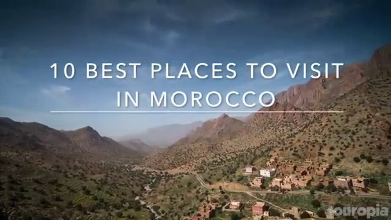 Top 10 Places to Explore in Morocco - Travel Guide