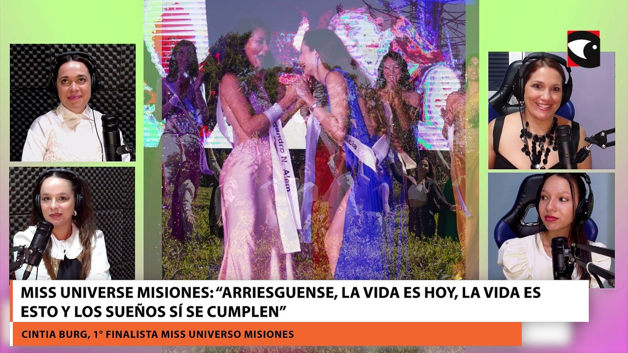 Miss Universe Misiones “Arriesguense, la vida es hoy, la vida es esto y los sueños sí se cumplen”