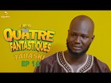 Série - Les 4 Fantastiques - Tabaski 2023 - Episode 16