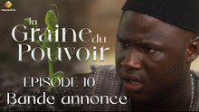 Série - La Graine du pouvoir - Saison 1 - Episode 10 - Bande annonce - VOSTFR
