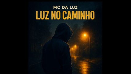 Luz no caminho - MC da luz
