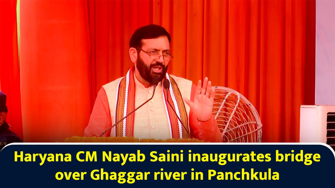Haryana CM Nayab Saini inaugurates bridge over Ghaggar river in ...