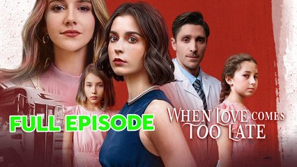 When Love Comes Too Late - Full