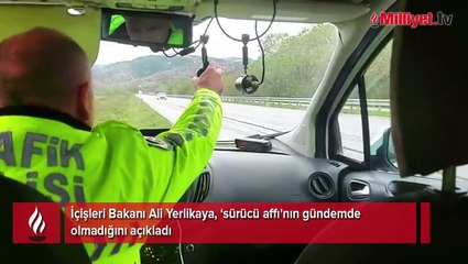 Bakan Yerlikaya'dan 'sürücü affı' açıklaması