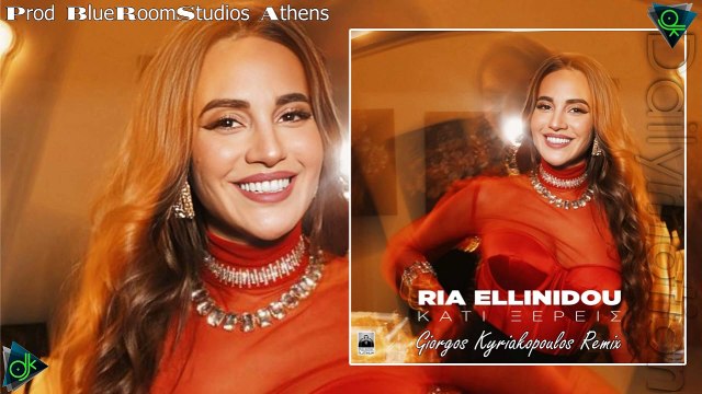 Ρία Ελληνίδου - Κάτι Ξέρεις (Giorgos Kyriakopoulos Remix Prod BlueRoomStudios Athens)