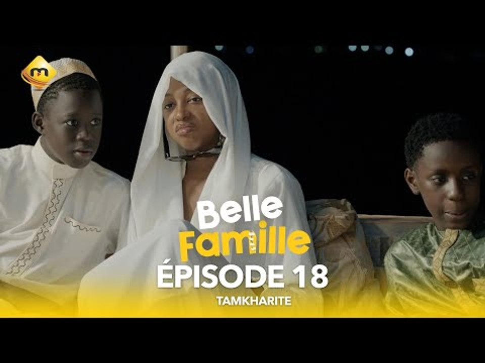 Série - Belle Famille - Tamkharite - Épisode 18