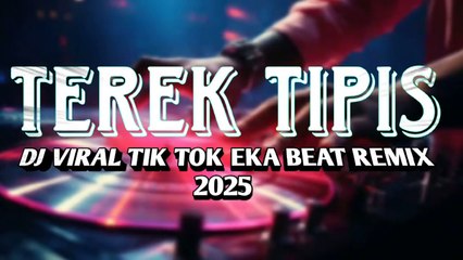 DJ VIRAL TIK TOK🌴TEREK TIPIS EKA BEAT REMIX 2025