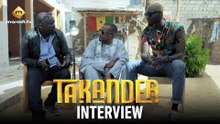 TAKANDER - INTERVIEW BOUL, LUC AZIZ & DIAKHOUMPA