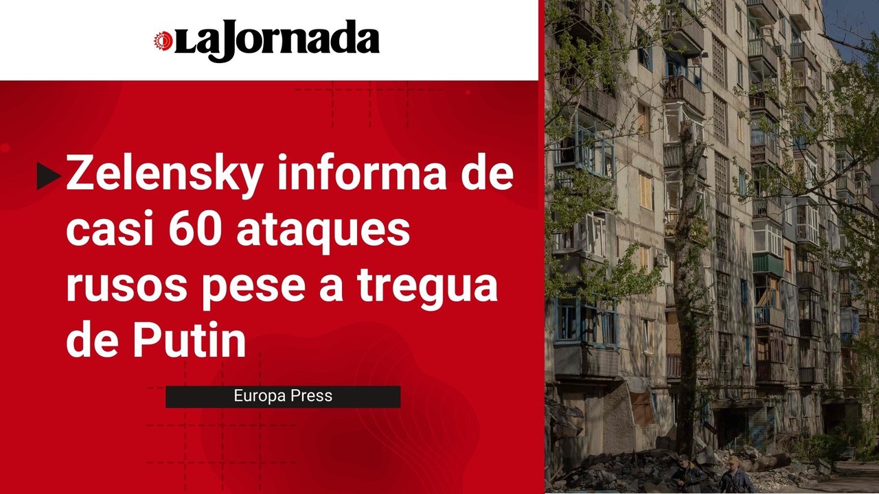 Zelensky informa de casi 60 ataques rusos pese a tregua de Putin