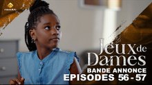 Série - Jeux de Dames - Saison 1 - Épisodes 56 - 57 - Bande Annonce