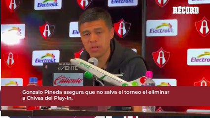 Eliminar a Chivas no salva el torneo de Atlas, aseguró Gonzalo Pineda