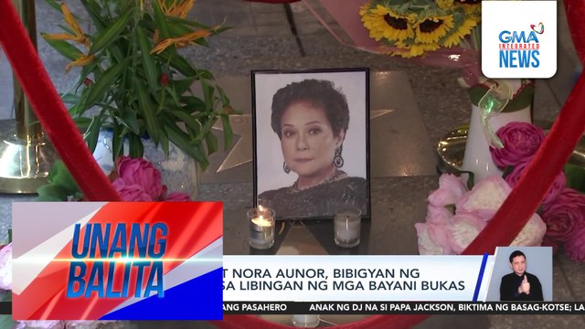 National artist Nora Aunor, bibigyan ng state funeral sa Libingan ng mga Bayani bukas | Unang Balita