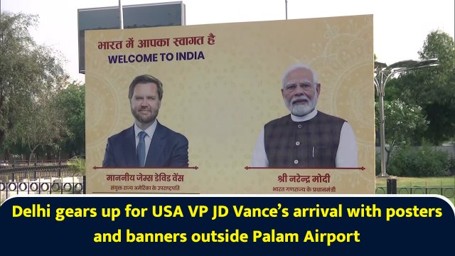 Delhi gears up for USA VP JD Vance’s arrival with posters and banners outside Palam Airport