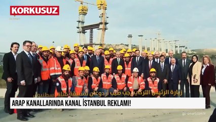 Arap kanallarında Kanal İstanbul reklamı!