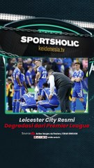 Leicester City Resmi Degradasi dari Premier League