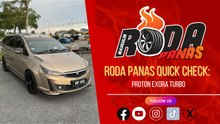 RODA PANAS QUICK CHECK : PROTON EXORA TURBO