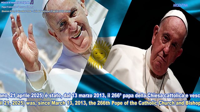Papa Francesco - Vescovo di Roma (Buenos Aires,17 dicembre 1936 – Città del Vaticano,21aprile 2025)