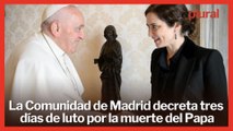 Ayuso decreta tres días de luto oficial por la muerte del Papa