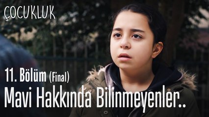 Mavi hakkında bilinmeyenler.. - Çocukluk 11. Bölüm (Final)