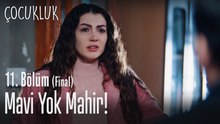 Mavi yok Mahir! - Çocukluk 11. Bölüm (Final)