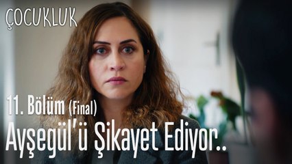 Gülay, Ayşegül'ü şikayet ediyor.. - Çocukluk 11. Bölüm (Final)