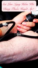 Sai lầm nguy hiểm khi dùng thuốc huyết áp