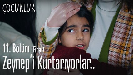 Zeynep'i kurtarıyorlar.. - Çocukluk 11. Bölüm (Final)