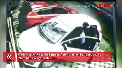 İstanbul'da astım hastası kadına darp! Şok görüntü: Seni öldüreceğiz