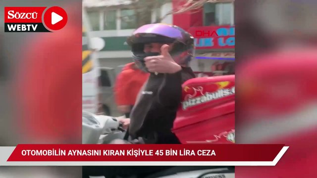 Otomobilin aynasını kıran kişiyle motosiklet sahibine 45 bin lira ceza