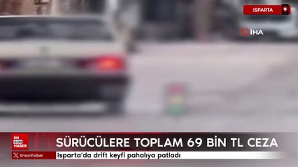 Isparta’da drift keyfi pahalıya patladı: Sürücülere toplam 69 bin TL ceza